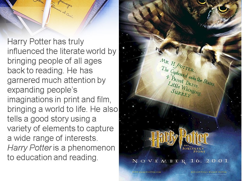 Harry Potter has truly influenced the literate world by bringing people of all ages